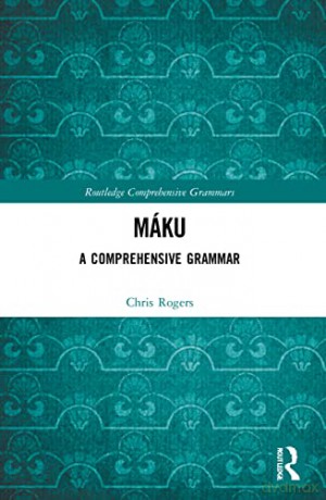 Máku: A Comprehensive Grammar (Routledge Comprehensive Grammars) - Chris Rogers [KSIĄŻKA]