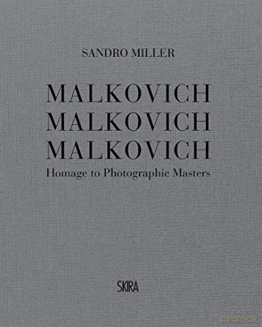 Malkovich Malkovich Malkovich: Homage to Photographic Masters - Sandro Miller [KSIĄŻKA]