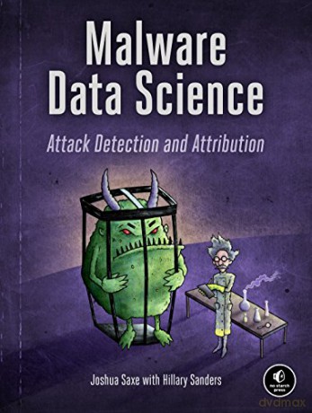 Malware Data Science: Attack Detection and Attribution - Joshua Saxe [KSIĄŻKA]