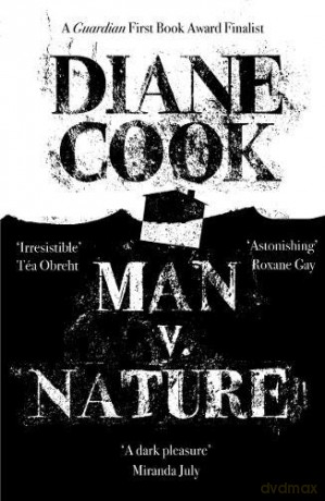 Man V. Nature: From the Booker-shortlisted author of The New Wilderness - Diane Cook [KSIĄŻKA]
