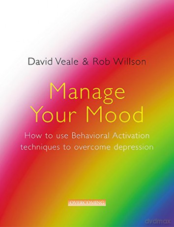 Manage Your Mood: How to Use Behavioural Activation Techniques to Overcome Depression (Overcoming Series) - David Veale [KSIĄŻKA]