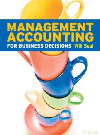 Management Accounting for Business Decisions - Will Seal [KSIĄŻKA]