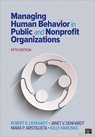 Managing Human Behavior in Public and Nonprofit Organizations - Robert B. Denhardt [KSIĄŻKA]