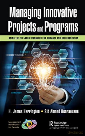 Managing Innovative Projects and Programs: Using the ISO 56000 Standards for Guidance and Implementation (Management Handbooks for Results) - H. James Harrington [KSIĄŻKA]