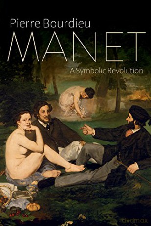 Manet: A Symbolic Revolution - Pierre Bourdieu [KSIĄŻKA]