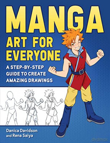 Manga Art for Everyone: A Step-by-Step Guide to Create Amazing Drawings - Danica Davidson [KSIĄŻKA]