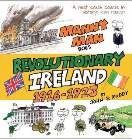 Manny Man Does Revolutionary Ireland: 1916-1923 - John D. Ruddy [KSIĄŻKA]