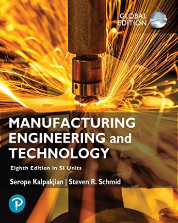 Manufacturing Engineering and Technology in SI Units, Global Edition - Serope Kalpakjian [KSIĄŻKA]