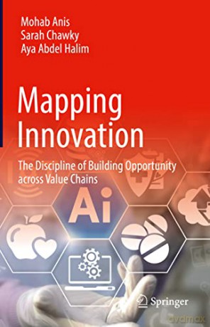 Mapping Innovation: The Discipline of Building Opportunity across Value Chains - Mohab Anis [KSIĄŻKA]