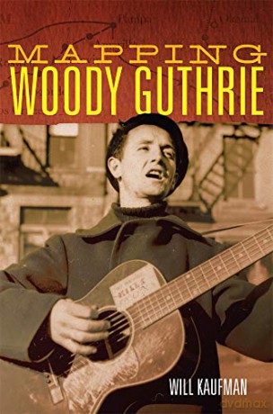 Mapping Woody Guthrie: 4 (American Popular Music Series) - Will Kaufman [KSIĄŻKA]