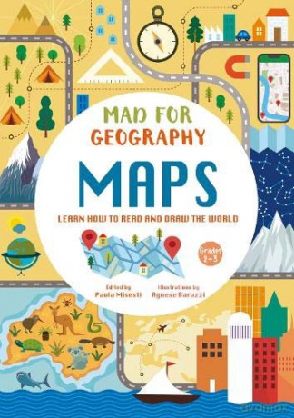 Maps: Learn How to Read and Draw the World (Mad For Geography) - Paola Misesti [KSIĄŻKA]