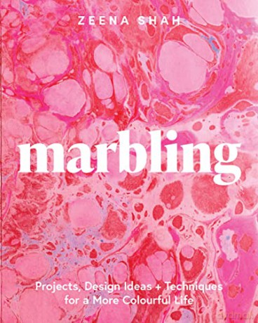 Marbling: Projects, Design Ideas and Techniques for a More Colourful Life - Zeena Shah [KSIĄŻKA]