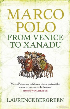 Marco Polo: From Venice to Xanadu - Laurence Bergreen [KSIĄŻKA]