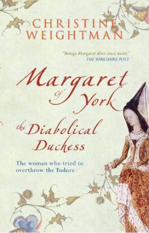 Margaret of York: The Diabolical Duchess - Christine Weightman [KSIĄŻKA]