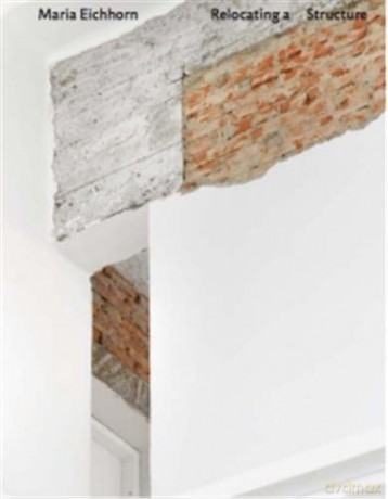 Maria Eichhorn: Relocating a Structure: German Pavilion 2022, 59th International Art Exhibition - La Biennale di Venezia - Maria Eichhorn [KSIĄŻKA]