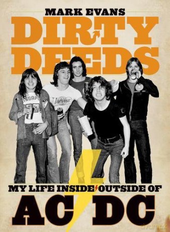 Mark Evans Dirty Deeds: My Life Inside/Outside of AC/DC - Mark Evans [KSIĄŻKA]