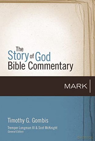 Mark: 2 (The Story of God Bible Commentary) - Timothy G. Gombis [KSIĄŻKA]