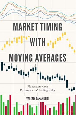 Market Timing with Moving Averages: The Anatomy and Performance of Trading Rules (New Developments in Quantitative Trading and Investment) - Valeriy Zakamulin [KSIĄŻKA]