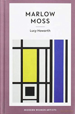 Marlow Moss: 03 (Modern Women Artists) - Lucy Howarth [KSIĄŻKA]