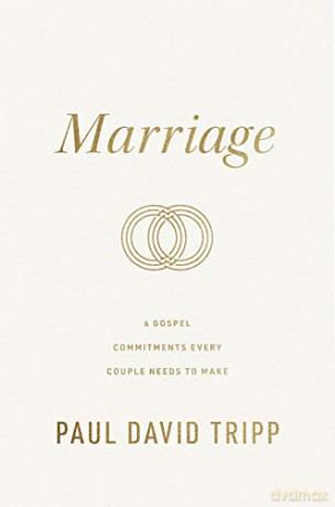 Marriage: 6 Gospel Commitments Every Couple Needs to Make - Paul David Tripp [KSIĄŻKA]