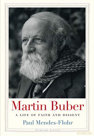 Martin Buber: A Life of Faith and Dissent (Jewish Lives) - Paul Mendes-flohr [KSIĄŻKA]