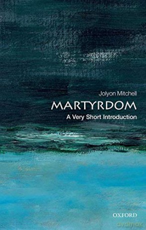 Martyrdom: A Very Short Introduction (Very Short Introductions) - Jolyon Mitchell [KSIĄŻKA]