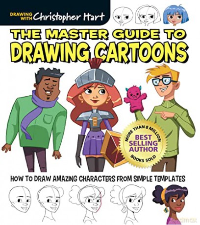 Master Guide to Drawing Cartoons: How to Draw Amazing Characters from Simple Templates (Get Creative: Drawing With Christopher Hart, 6) - Christopher Hart [KSIĄŻKA]