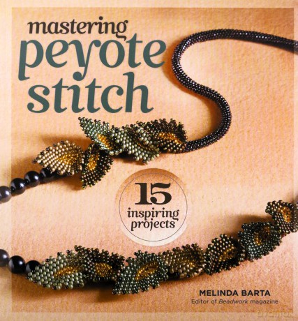 Mastering Peyote Stitch: 15 Inspiring Projects - Melinda Barta [KSIĄŻKA]