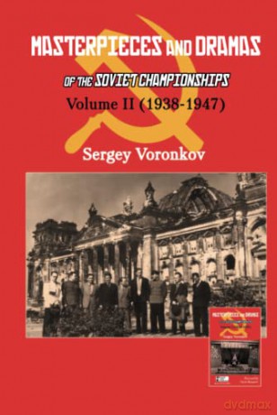 Masterpieces and Dramas of the Soviet Championships: Volume II (1938-1947): 2 - Sergey Voronkov [KSIĄŻKA]