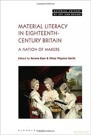 Material Literacy in 18th-Century Britain: A Nation of Makers (Material Culture of Art and Design) - Chloe Wigston Smith [KSIĄŻKA]