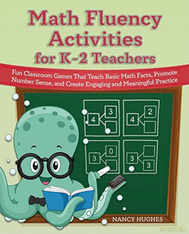 Math Fluency Activities For K-2 Teachers: Fun Classroom Games That Teach Basic Math Facts, Promote Number Sense, and Create Engaging and Meaningful Practice (Books for Teachers) - Nancy Hughes [KSIĄŻKA]