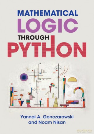 Mathematical Logic through Python - Gonczarowski Yannai A. [KSIĄŻKA]