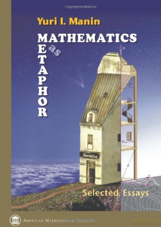 Mathematics as Metaphor: Selected Essays of Yuri I. Manin (Collected Works) - Yuri I. Manin [KSIĄŻKA]