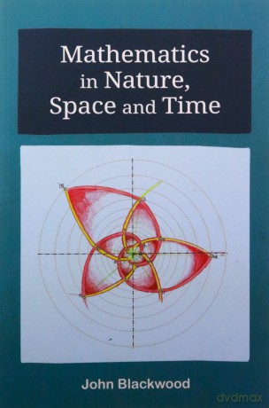 Mathematics in Nature, Space and Time (Waldorf Education Resources) - John Blackwood [KSIĄŻKA]
