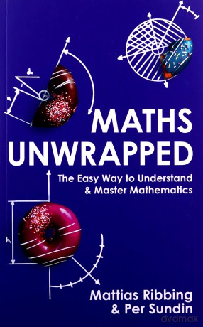 Maths Unwrapped: The easy way to understand and master mathematics - Mattias Ribbing [KSIĄŻKA]