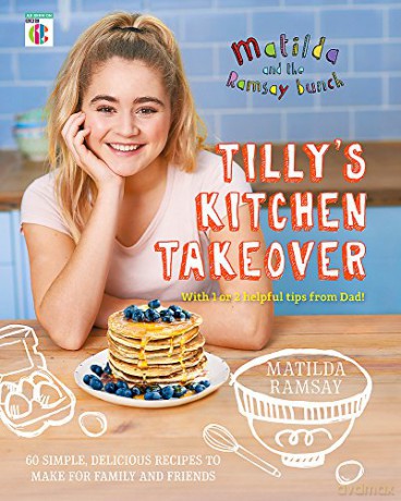 Matilda and The Ramsay Bunch: Tilly's Kitchen Takeover - Matilda Ramsay [KSIĄŻKA]