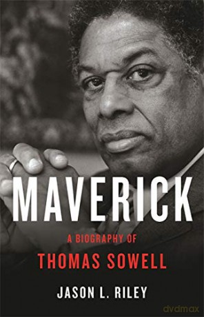 Maverick: A Biography of Thomas Sowell - Jason L. Riley [KSIĄŻKA]