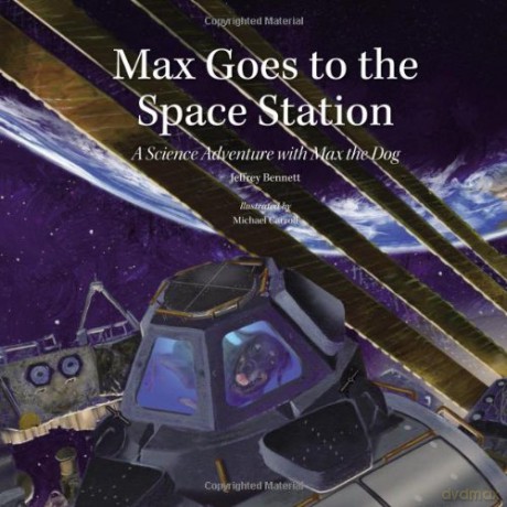 Max Goes to the Space Station: A Science Adventure with Max the Dog (Science Adventures with Max the Dog series) - J Bennett [KSIĄŻKA]
