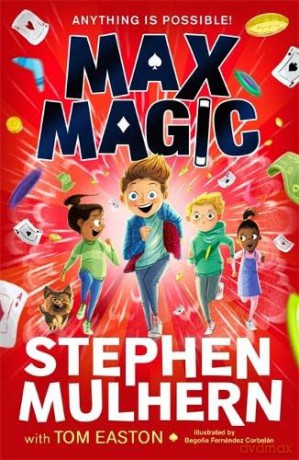 Max Magic: the hilarious, action-packed adventure from Stephen Mulhern! [KSIĄŻKA]