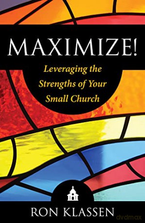 Maximize!: Leveraging the Strengths of Your Small Church Author: Ron Klassen - Ron Klassen [KSIĄŻKA]