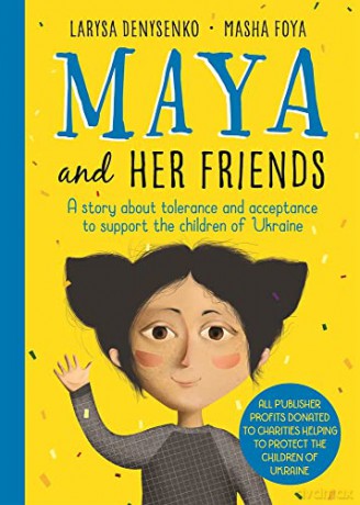 Maya And Her Friends - A story about tolerance and acceptance from Ukrainian author Larysa Denysenko: All proceeds will go to charities helping to protect the children of Ukraine - Larysa Denysenko [KSIĄŻKA]