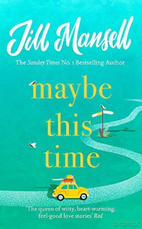 Maybe This Time: The heart-warming new novel of love and friendship from the bestselling author - Jill Mansell [KSIĄŻKA]