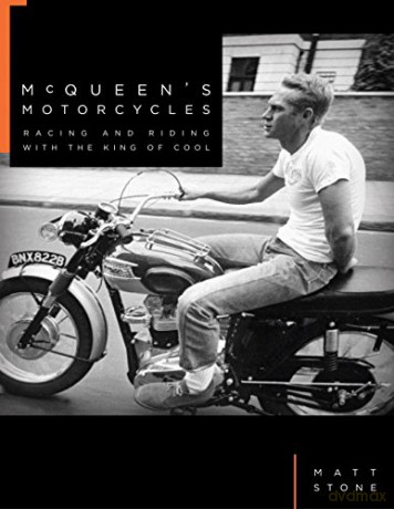 McQueen's Motorcycles: Racing and Riding with the King of Cool - Matt Stone [KSIĄŻKA]