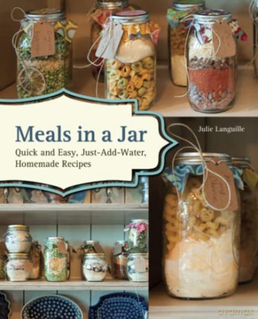 Meals in a Jar: Quick and Easy, Just-Add-Water, Homemade Recipes - Julie Languille [KSIĄŻKA]