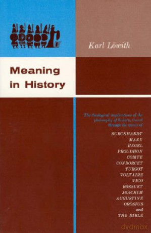 Meaning in History: The Theological Implications of the Philosophy of History - Karl Löwith [KSIĄŻKA]