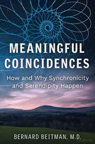 Meaningful Coincidences: How and Why Synchronicity and Serendipity Happen (The Sacred Planet Books) - Bernard Beitman [KSIĄŻKA]