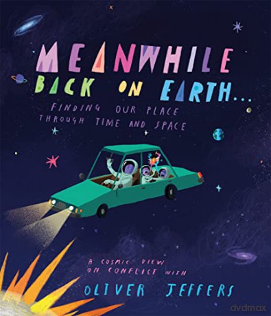 Meanwhile Back on Earth: The spectacular new illustrated picture book for children, from the creator of internationally bestselling Here We Are and What We'll Build - Oliver Jeffers [KSIĄŻKA]