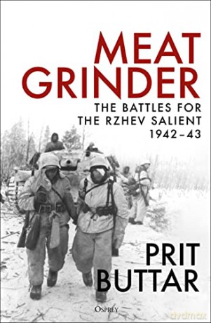 Meat Grinder: The Battles for the Rzhev Salient, 1942-43 - Prit Buttar [KSIĄŻKA]