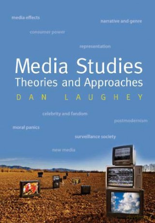 Media Studies: Theories and Approaches - Dan Laughey [KSIĄŻKA]