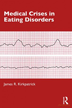 Medical Crises in Eating Disorders - James R. Kirkpatrick [KSIĄŻKA]